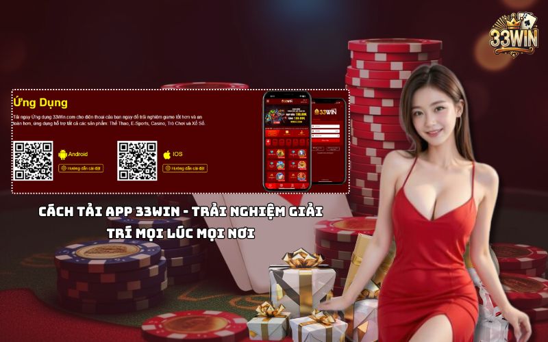 Tải app 33win ngay để tận hưởng thế giới giải trí đỉnh cao, cá cược mượt mà trên mọi thiết bị